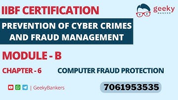 GEEKY  BANKERS |  IIBF CERTIFICATION | PREVENTION OF CYBER CRIMES AND FRAUD MANAGEMENT | CHAPTER - 6