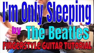 How to play "I'm Only Sleeping" by The Beatles - Fingerstyle Guitar Tutorial