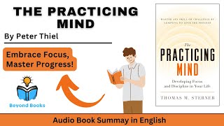 The Practicing Mind by Thomas M. Sterner | Full Book Summary & Mastery Mindset | Beyond Books