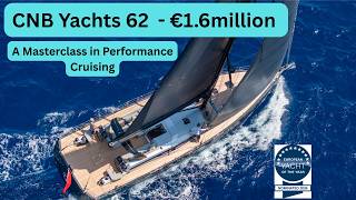 Inside the CNB 62 — A Masterclass in Performance Cruising  €1.6 Million