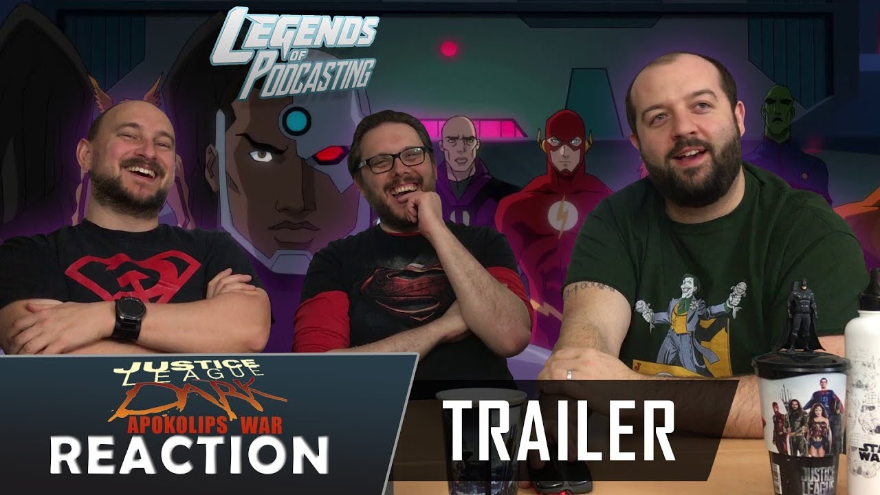 Justice League Dark: Apokolips War - Exclusive Official Trailer Reaction | Legends of Podcasting