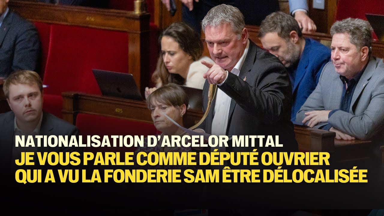 Nationalisation d'Arcelor : je vous parle comme député ouvrier qui a vu la SAM être délocalisée