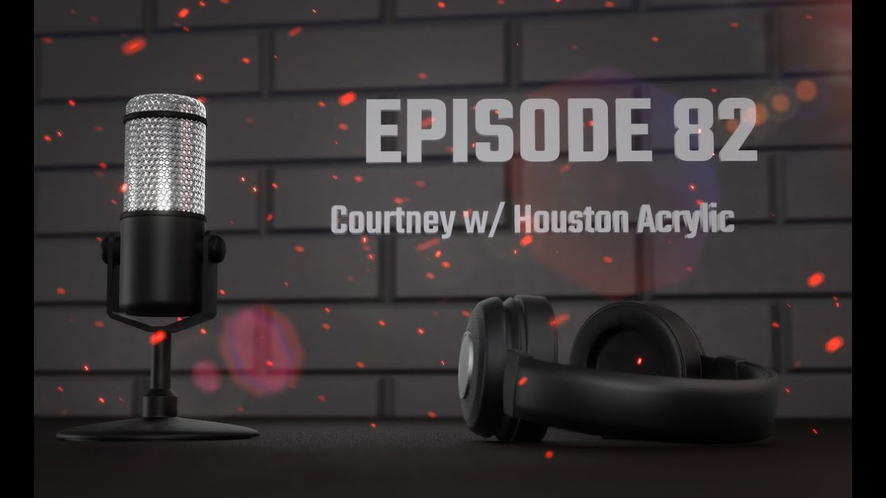 Ep82 Courtney w/ Houston Acrylic