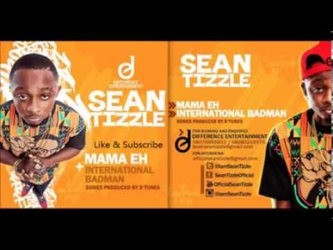 Sean Tizzle - Mama Eh (Prod  By D'Tunes)