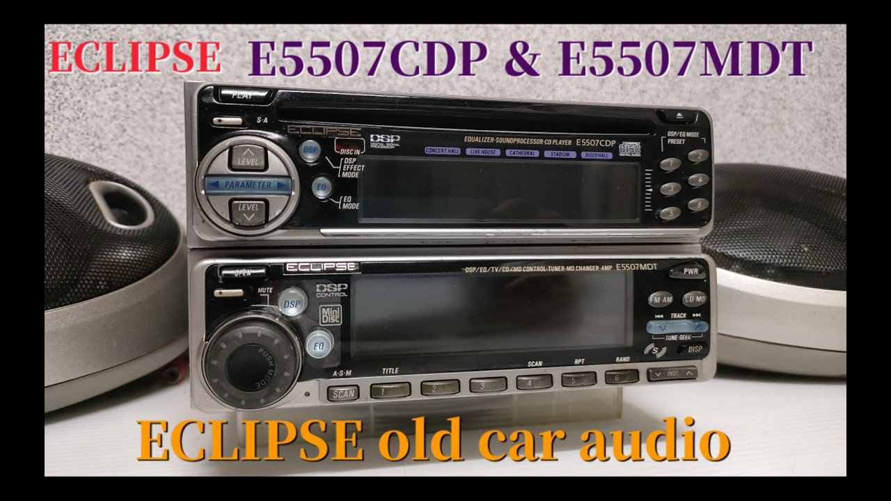 E5507CDP & E5507MDT イクリプスの古い1DIN＋1DINカーオーディオです