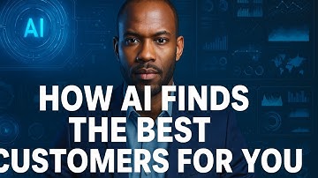 How AI Finds the Best Customers for You