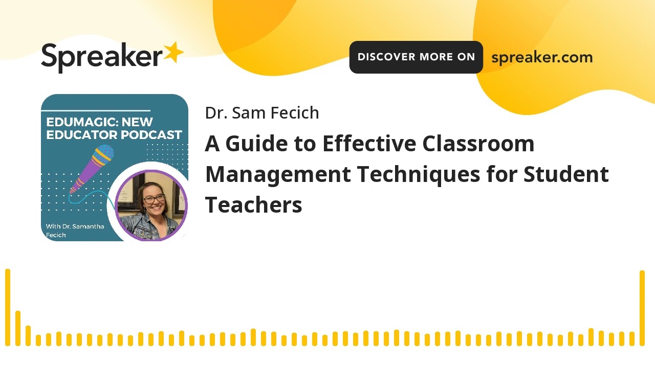A Guide to Effective Classroom Management Techniques for Student Teachers