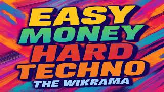 The Wikrama - Easy Money Hard Techno