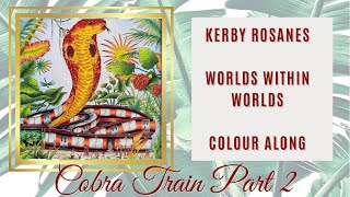 Colour Along | Worlds Within Worlds | Cobra Train | Part 2