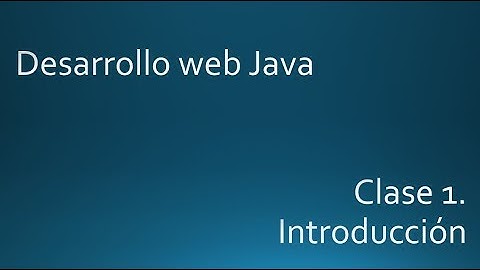 Clase01.  Introducción. Curso desarrollo web con Java.