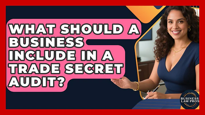 What Should A Business Include In A Trade Secret Audit? - Business Law Pros