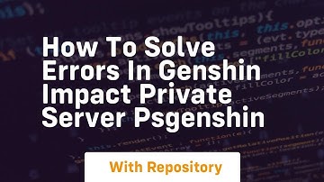 How to solve errors in genshin impact private server psgenshin