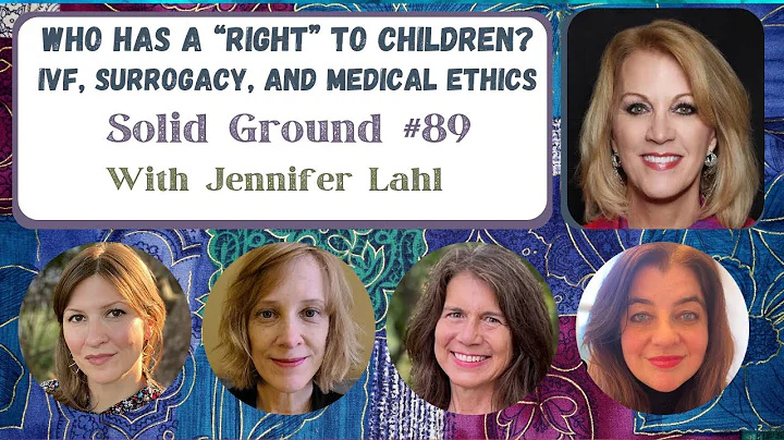 IVF, Surrogacy, and Medical Ethics: Who Has a "Right" to Children?