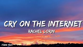 🎧Rachel Lorin - cry on the internet (Lyrics)