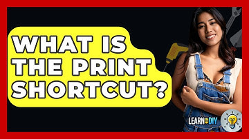 What Is The Print Shortcut? - LearnToDIY360.com
