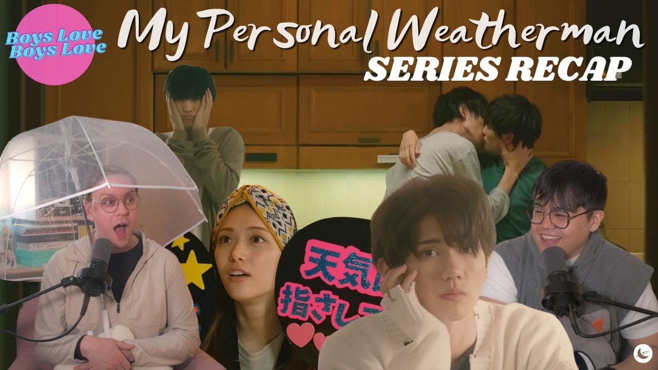 My Personal Weatherman Series Recap | Boys Love Boys Love