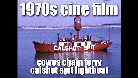 📽 1970s - cowes floating bridge - red funnel ferry - calshot lightship - 8mm film - isle of wight