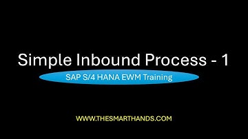 Simple Inbound Process - 1 |  S4HANA EWM Training Videos