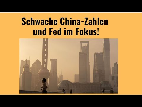 Schwache China-Zahlen und Fed im Fokus! Videoausblick