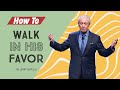 How To Walk In His Favor | Dr. Jerry Savelle | World Harvest Church