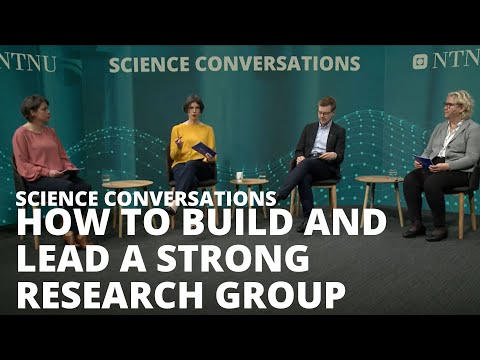 Science Conversations @NTNU: How to build and lead a strong research group