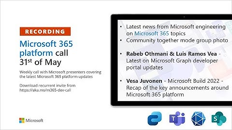 Microsoft 365 Platform Community Call – 31st of May, 2022