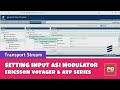 Cara setting Transport Stream Input ASI pada Satellite Modulator Ericsson AVP Series / Voyager II