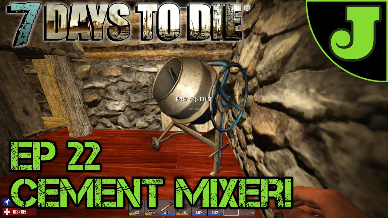 7 Days to Die | EP 22 | Cement Mixer! | Alpha 15