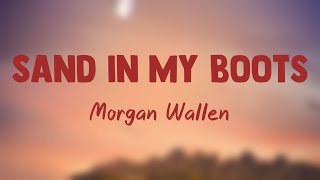 Sand In My Boots - Morgan Wallen [Lyrics Video] 🥁