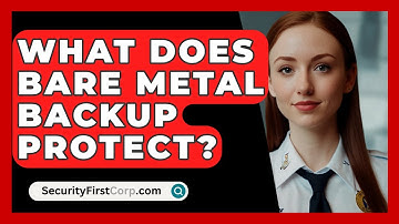 What Does Bare Metal Backup Protect? - SecurityFirstCorp.com