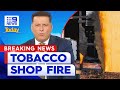 Tobacco shop fire in Melbourne being treated as suspicious | 9 News Australia
