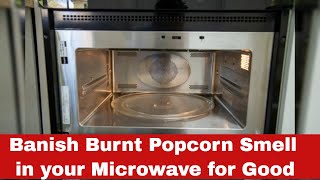How to Get Rid of Burnt Popcorn Smell in Microwave: Fast and Foolproof Methods!