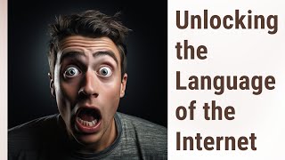 Navigating the Web: Mastering Internet Slang and Memes