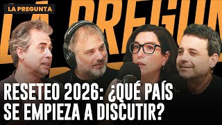 RESETEO 2026: ¿QUÉ PAÍS SE EMPIEZA A DISCUTIR ESTE AÑO? VÁZQUEZ SANTUCHO IPAR PERELMAN | LA PREGUNTA
