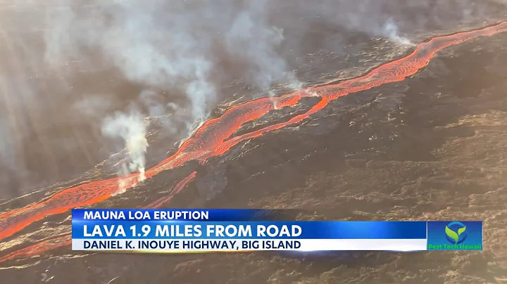 Mauna Loa lava now 1.9 miles from Daniel K. Inouye...