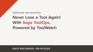 Webinar Recording: Never Lose a Tool Again! With Sage ToolOps, Powered by ToolWatch