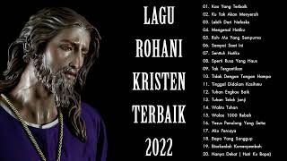 Lagu Rohani Pilihan Terbaik 2022 Memberikan Kekuatan Hidup  Lagu Rohani 2022 Paling Menyentuh Hati