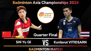 SHI Yu Qi (CHN) vs Kunlavut VITIDSARN (THA) | Badminton Asia Championships 2024 | QF