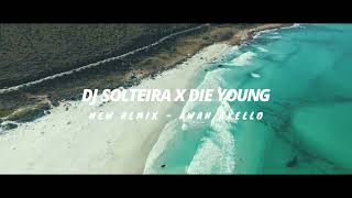 DJ SOLTEIRA X DIE YOUNG! MAKIN ENAK ( Awan Axello Remix )