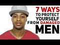 7 rules to protect yourself from damaged men | 7 mistakes women make