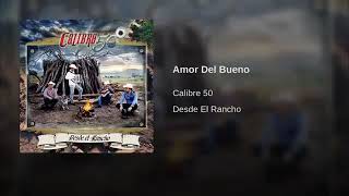 Amor del Bueno - Calibre 50