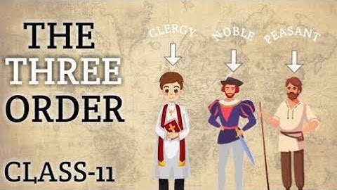 The three orders history |Class 11 historythree orders animation