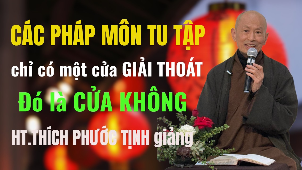 Chỉ có một cửa GIẢI THOÁT là CỬA KHÔNG | HT Thích Phước Tịnh giảng