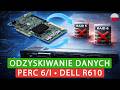 Odzyskiwanie danych z RAID 5/6 utworzonych na PERC 6/i w serwerze DELL PowerEdge R610
