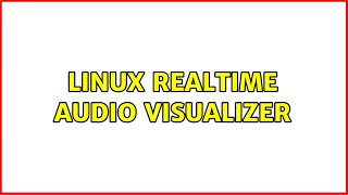 Linux realtime audio visualizer (4 Solutions!!) Wealth