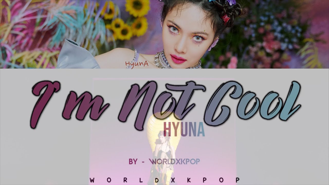 HYUNA - I'M NOT COOL * KOLAY OKUNUŞ+MV(EASY LYRICS)COLOR CODED
