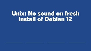 Unix: No sound on fresh install of Debian 12