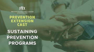 CSU Prevention Extension Cast - Making Prevention Last: How to Sustain Prevention Programs