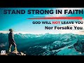 Stand strong in faith  god will not forsake you christian motivation