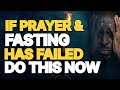 What To Do If Prayer & Fasting Has Failed - Apostle Grace Lubega